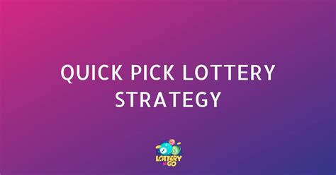 Quick Pick Lottery Strategy: How to Play and Win With Quick Pick.
